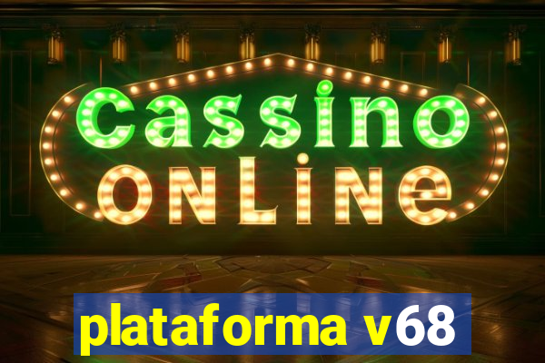 plataforma v68